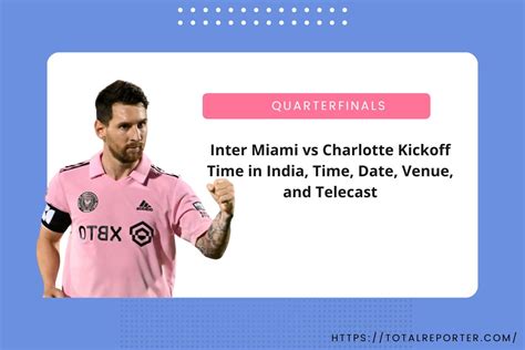 Inter Miami Vs Charlotte Kickoff Time In India Time Date Venue And