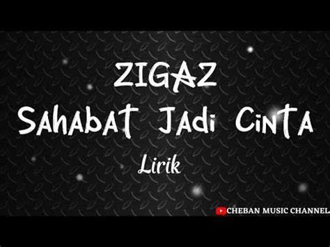 Zigaz Sahabat Jadi Cinta Lirik YouTube