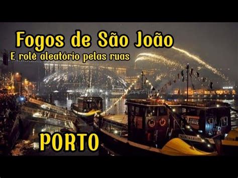 Festa De S Jo O No Porto Rol Aleat Rio Pela Cidade Em Diversos