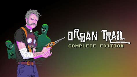 Organ Trail Complete Edition Switch Review - The Game Slush Pile