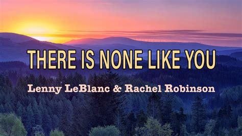 There Is None Like You Lenny Leblanc And Rachel Robinson Lyric Video Youtube