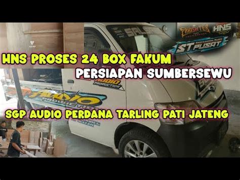 Hns Proses Box Fakum Persiapan Sumbersewu Sgp Perdana Tarling