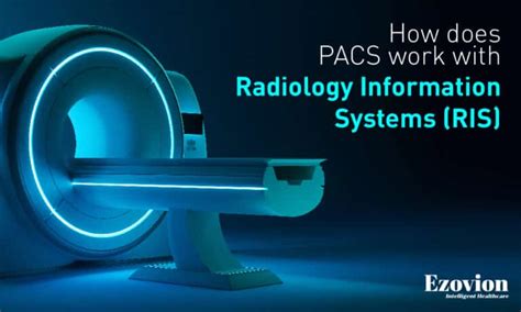 How Does Pacs Work With Radiology Information Systems Ris