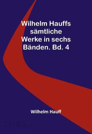 Wilhelm Hauffs S Mtliche Werke In Sechs B Nden Bd Literatura