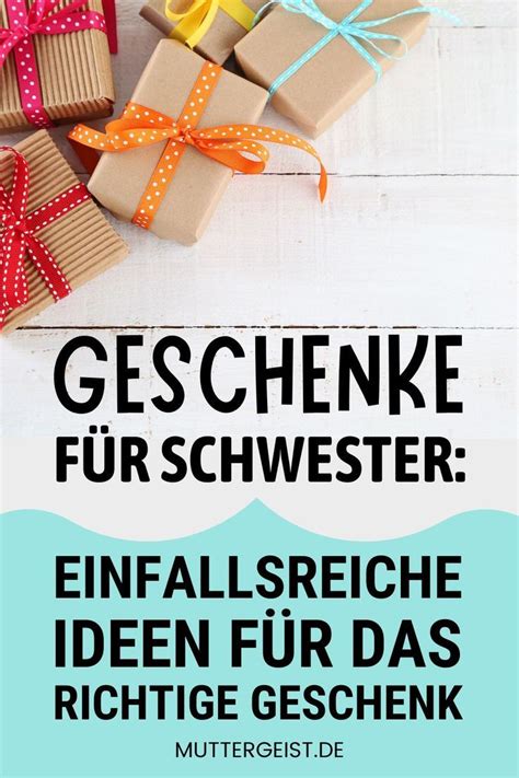 Geschenke Für Schwester Einfallsreiche Ideen Für Das Richtige