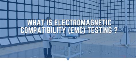 EMC EMI Testing What Is Electromagnetic Compatibility Testing