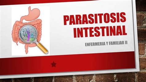 PARASITOSIS INTESTINAL en Pediatría Enfermería y Familiar II PPT