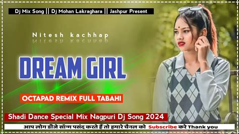 Dream Girl Shadi Dance Special Octapad Mix 2024 New Nagpuri Dj Song