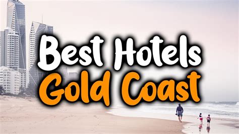 Best Hotels In Gold Coast For Families Couples Work Trips Luxury And Budget Youtube