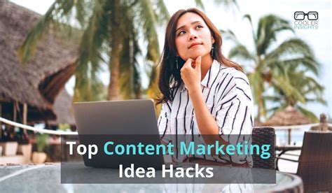 Content Marketing Ideas 15 Easy Hacks You Should Know Cooler Insights