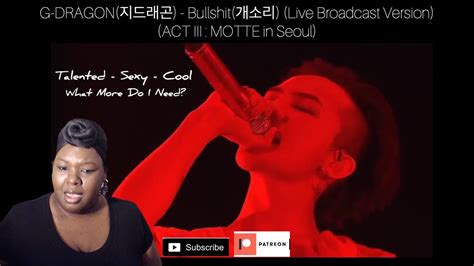 ShawnReacts To G DRAGON 지드래곤 Bullshit 개소리 Live Broadcast Version