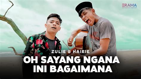 Zulie Hairie Oh Sayang Ngana Ini Bagaimana Official Music Video