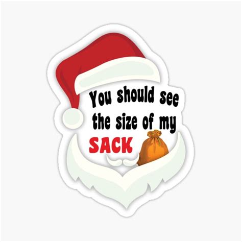 Copy Of You Should See The Size Of My Sack Sticker For Sale By HAM