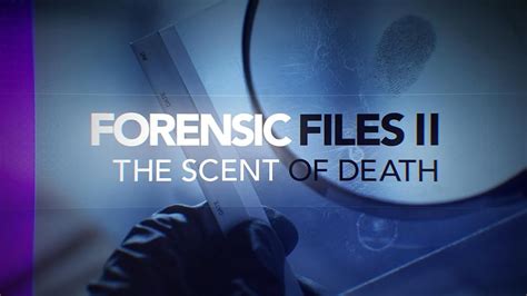 Forensic Files Ii The Scent Of Death Tv Episode 2023 Imdb