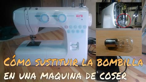 C Mo Cambiar La L Mpara De Una M Quina De Coser Alfa Youtube