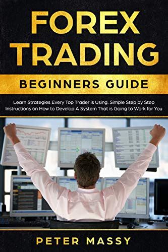 Forex Trading Beginners Guide Learn Strategies Every Top Trader Is