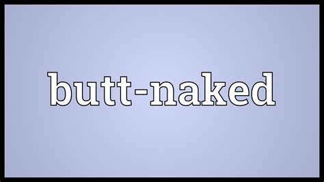 Butt Naked Meaning YouTube