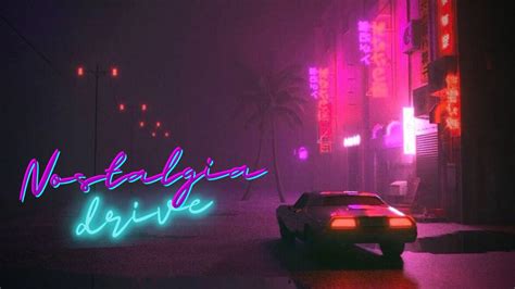 Nostalgia Drive A Nostalgic Synthwave Chillwave Retrowave Mix 2