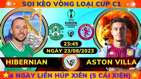 1 Đêm Húp 3 Xiên Soi kèo Hibernian vs Aston Villa 23h45 23 8