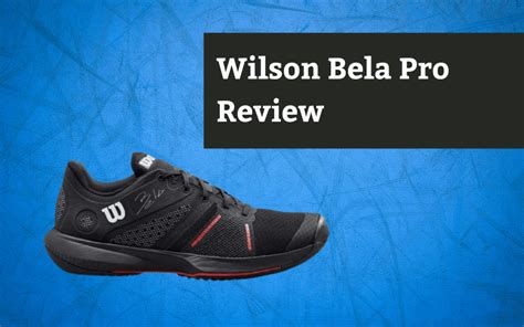 Wilson Bela Pro Review Padel Fyi Padel Shoe Review