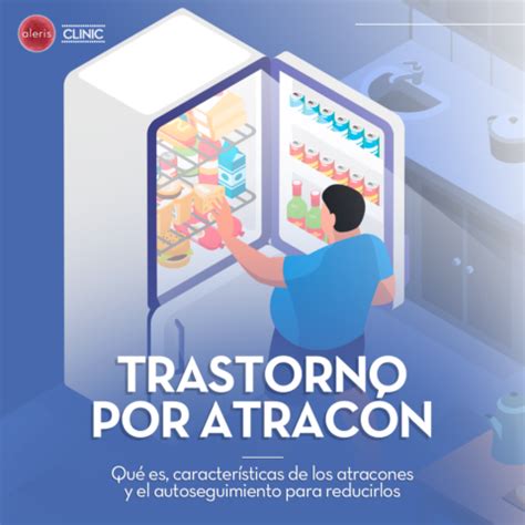 Trastorno Por Atrac N Qu Es Caracter Sticas De Los Atracones Y C Mo