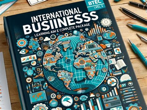 Btec Business Unit 5 International Business Learning Aim E Complete