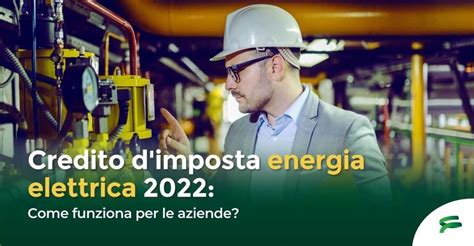 Credito Dimposta Energia Elettrica 2022 Come Funziona Per Le PMI