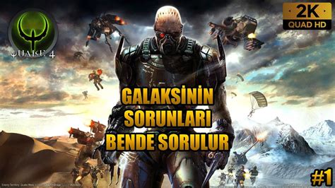 GALAKSİNİN SORUNLARI BENDE SORULUR QUAKE 4 BÖLÜM 1 YouTube