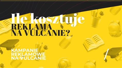 Ile Kosztuje Reklama Na Vulcanie Agencja Marketingowa Cityboard Digital