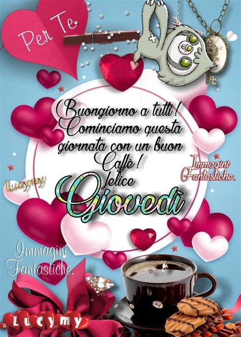 Pin di Cinxy73 su WISHES Felice giovedì Buongiorno