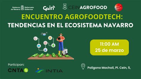 Encuentro Agrofoodtech Tendencias En El Ecosistema Navarro CEIN