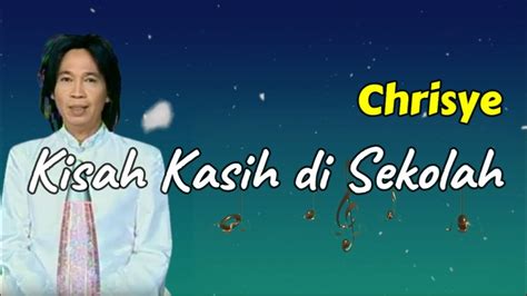 Kisah Kasih Di Sekolah Chrisye Lirik Youtube