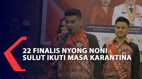 Finalis Nyong Noni Sulut Ikuti Masa Karantina Youtube