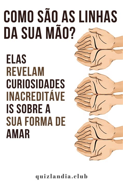 Como São As Linhas Da Sua Mão Elas Revelam Curiosidades Inacreditáveis Sobre A Sua Forma De Amar