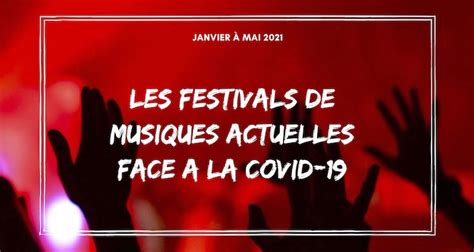 Les Festivals De Musiques Actuelles Face Au Covid 19