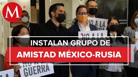 Entre Protestas De Diputados Se Instala Grupo De Amistad México Rusia Youtube