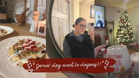 Vlog Au Nov Dernier Vlog Avant Le Vlogmas Colis Pr