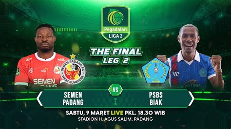 The Final Leg Semen Padang Vs Psbs Biak Pegadaian Liga Sabtu