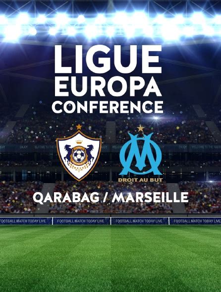 Football Ligue Europa Conf Rence Qarabag Marseille En Streaming