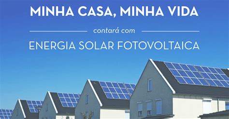 Energia Solar para o Minha Casa Minha Vida Solstício Energia