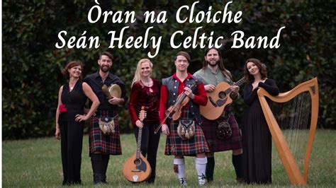 Oran Na Cloiche Song Of The Stone Se N Heely Celtic Band Youtube