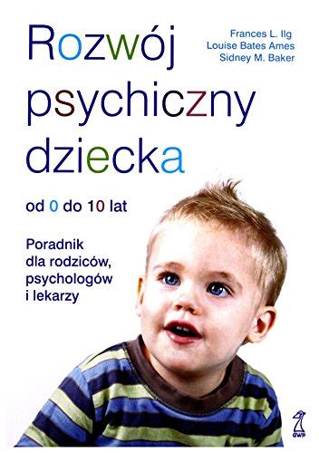 Rozwoj psychiczny dziecka od 0 do 10 lat Poradnik dla rodziców