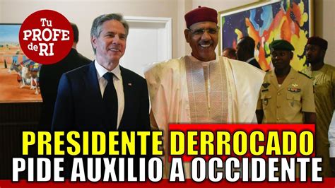 Presidente Derrocado De N Ger Pide Auxilio A Occidente Llama A Eeuu A