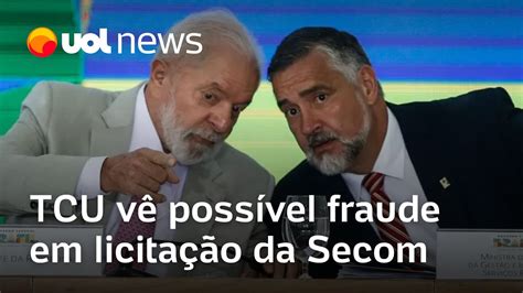 Tcu V Poss Vel Fraude Em Licita O Da Secom De Lula E Avalia