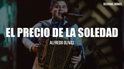 Alfredo Olivas EL Precio De La Soledad LETRA YouTube