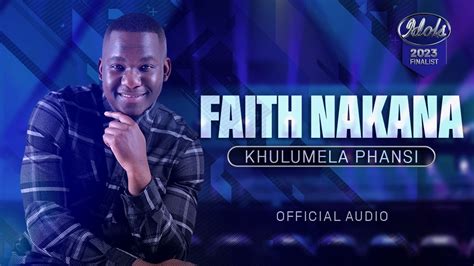 Idols Sa Faith Nakana Khulumela Phansi Official Audio Youtube