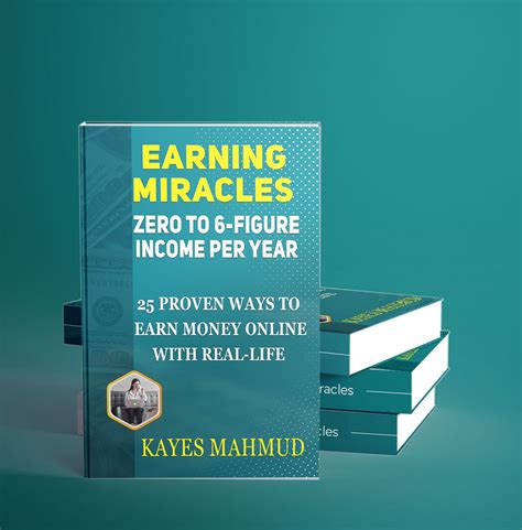 Earning Miracles Zero To 6 Figure Income Per Year 25 Proven Ways To Earn Money Online With