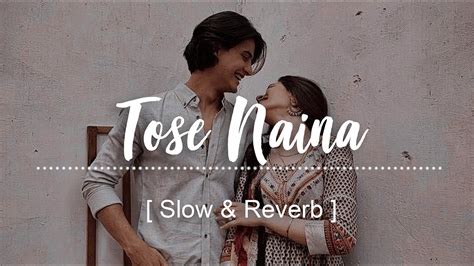 Tose Naina Arijit Singh Slowed And Reverb Lofi Moodrics YouTube