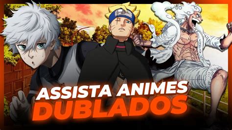 NOVO APP COMO ASSISTIR ANIMES DUBLADOS E LEGENDADOS O MELHOR