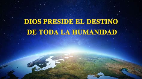 Dios Preside El Destino De Toda La Humanidad